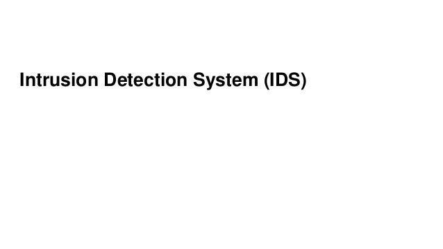 Intrusion Detection System (IDS)
 