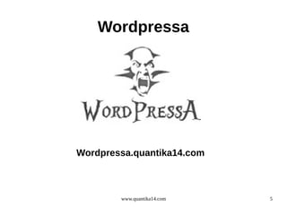 Wordpressa

Wordpressa.quantika14.com

www.quantika14.com

5

 