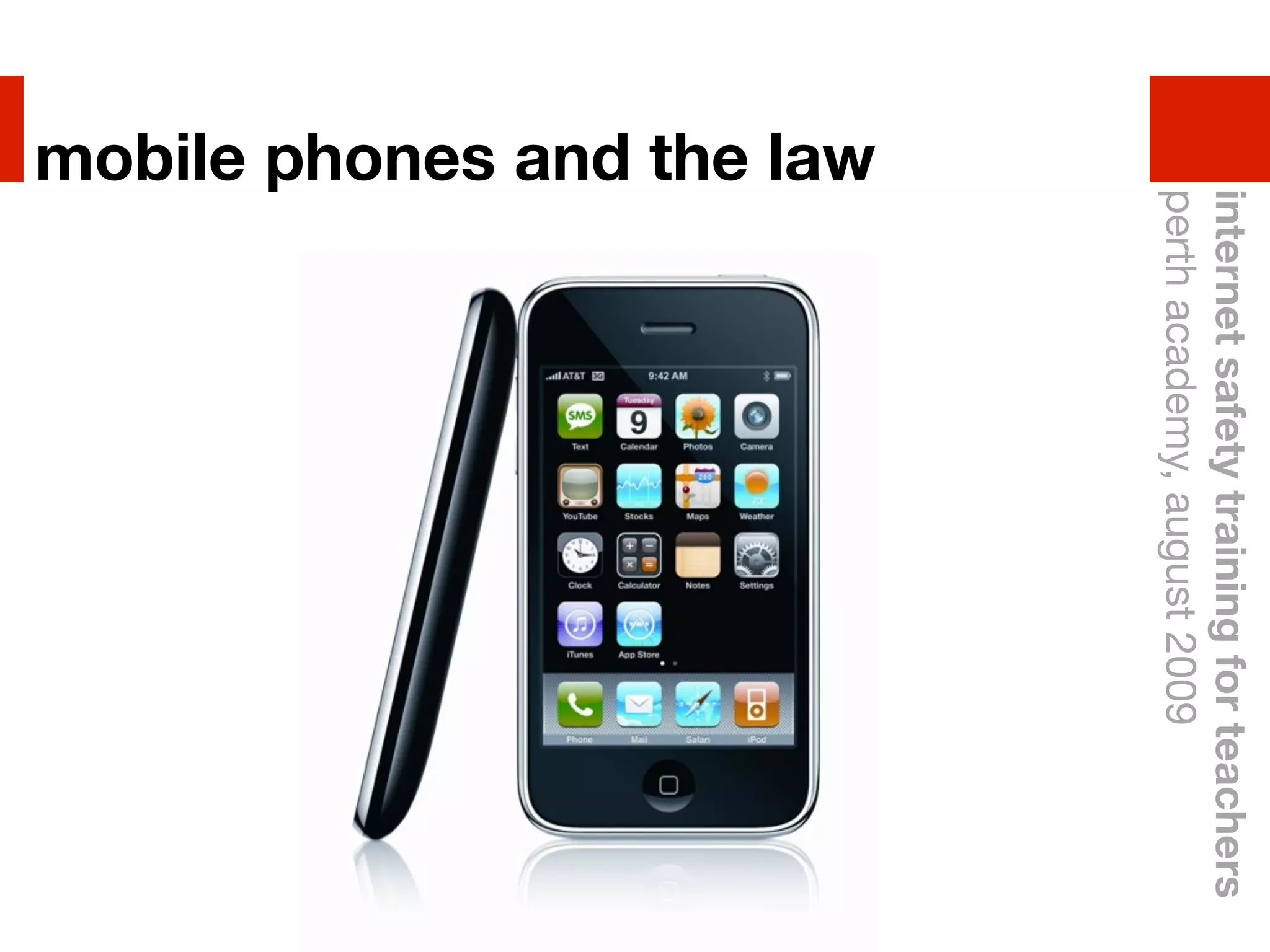 internet safety training for teachers
                       perth academy, august 2009
mobile phones and the law
 