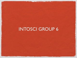 INTOSCI GROUP 6
 