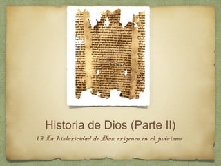 Historia de Dios (Parte II)
1.3. La historicidad de Dios: orígenes en el judaísmo
 