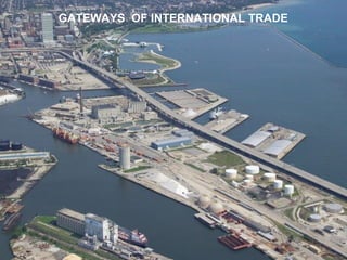 GATEWAYS OF INTERNATIONAL TRADE
 