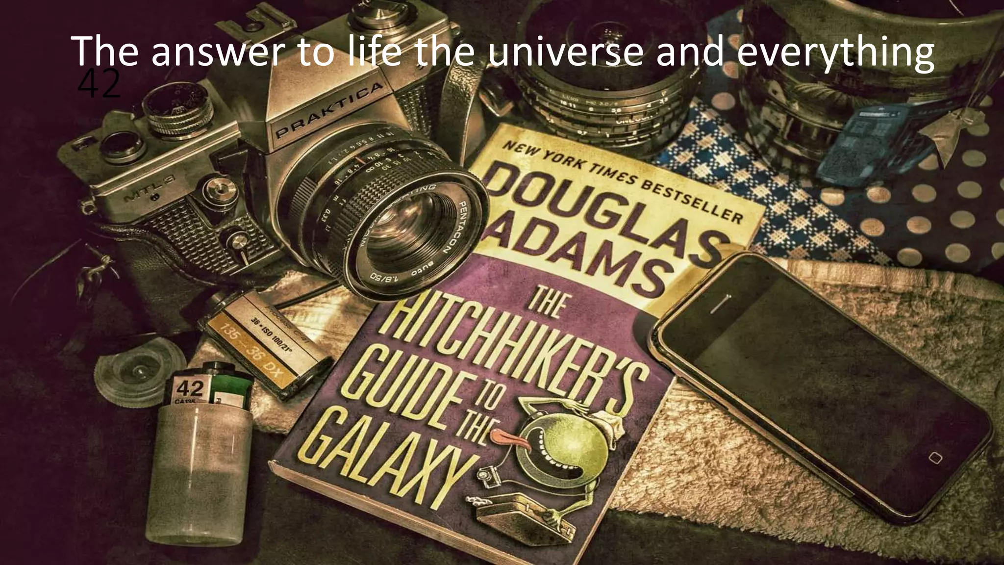 42
The answer to life the universe and everything
 