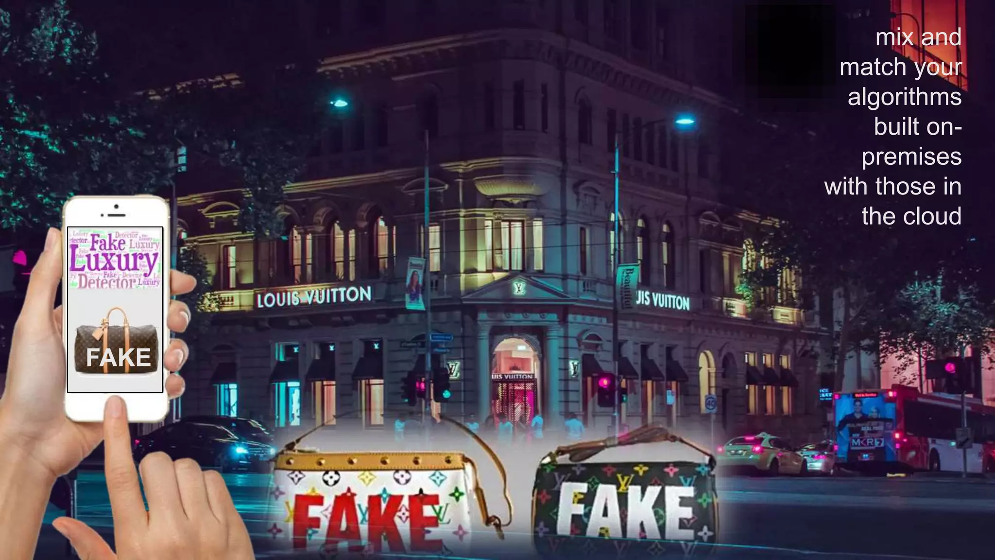 FAKE
mix and
match your
algorithms
built on-
premises
with those in
the cloud
 