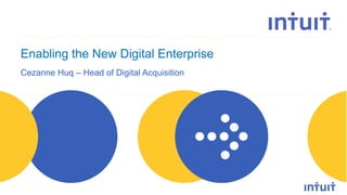 Enabling the New Digital Enterprise
Cezanne Huq – Head of Digital Acquisition

people

 