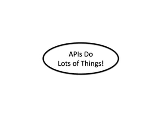 Meanwhile…
There are two players in APIs
 
