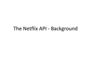 Netflix API Requests by Audience
At Launch In 2008
Netflix Devices
Open API Developers
 
