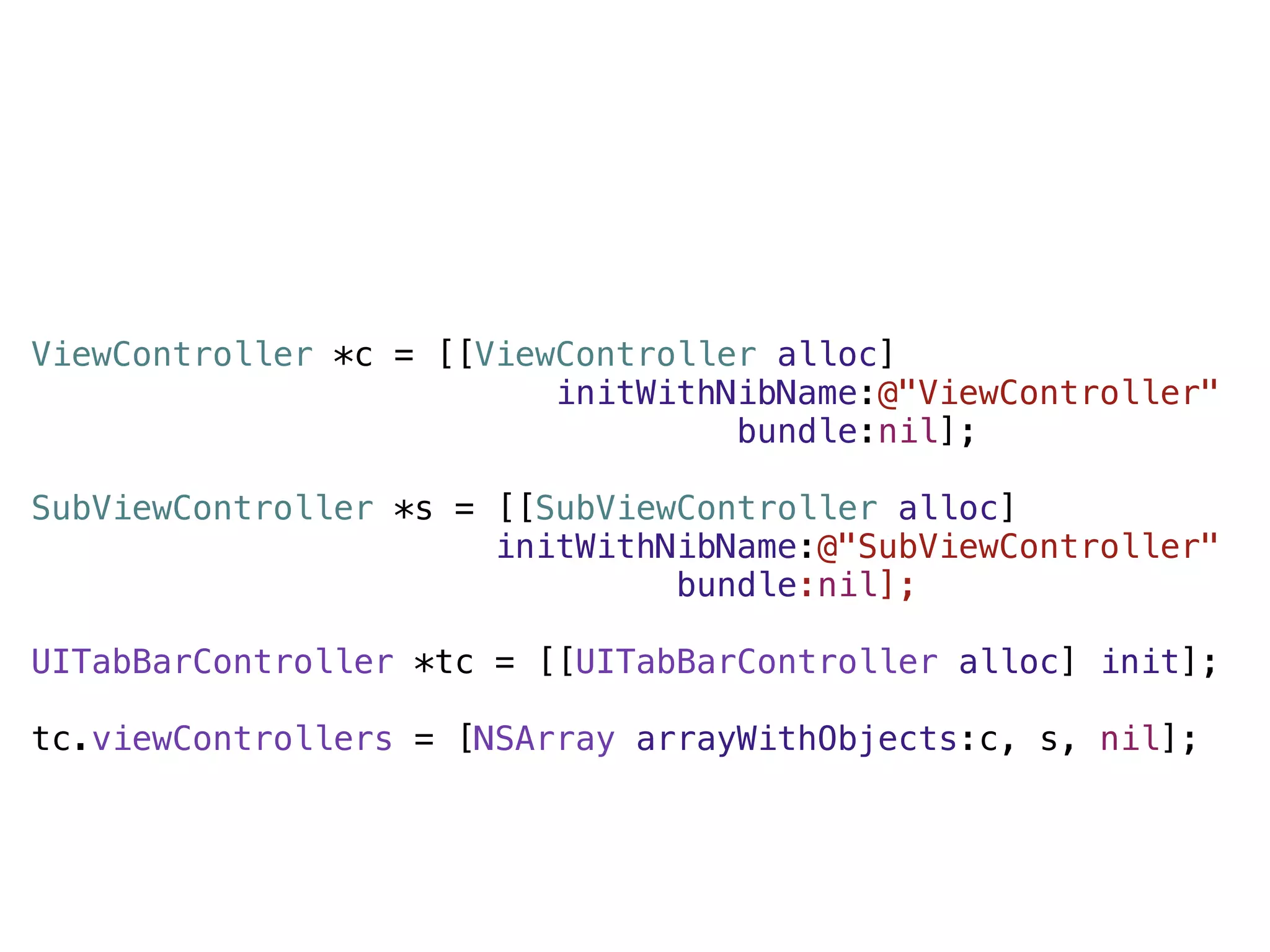 ViewController *c = [[ViewController alloc]
                          initWithNibName:@"ViewController"
                                   bundle:nil];

SubViewController *s = [[SubViewController alloc]
                       initWithNibName:@"SubViewController"
                                bundle:nil];

UITabBarController *tc = [[UITabBarController alloc] init];

tc.viewControllers = [NSArray arrayWithObjects:c, s, nil];
 