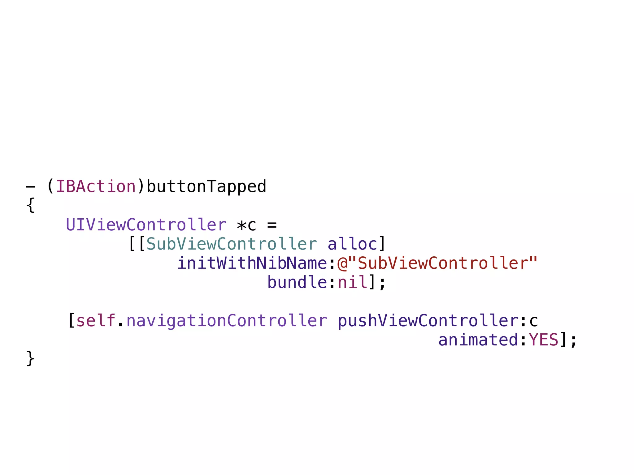 - (IBAction)buttonTapped
{
    UIViewController *c =
          [[SubViewController alloc]
               initWithNibName:@"SubViewController"
                        bundle:nil];

    [self.navigationController pushViewController:c
                                         animated:YES];
}
 