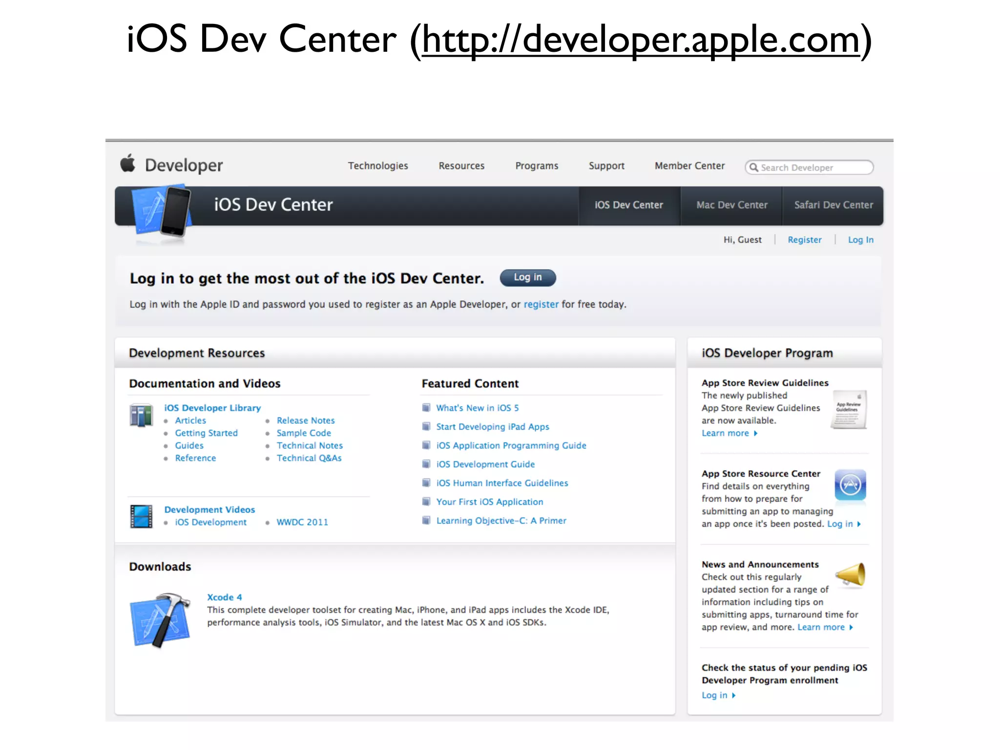 iOS Dev Center (http://developer.apple.com)
 