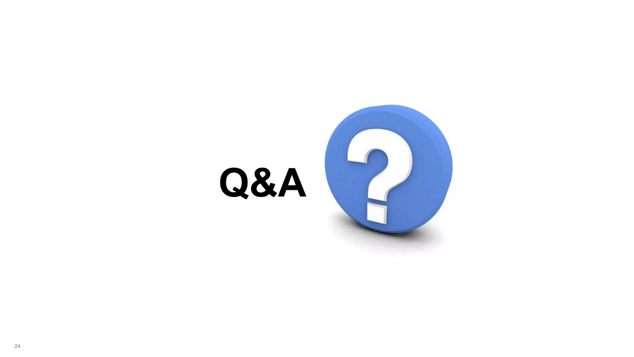 24
Q&A
 