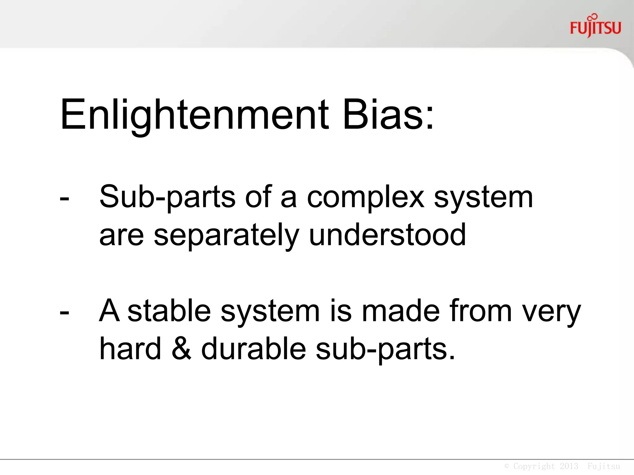 © Copyright 2013 Fujitsu
“The only sustainable competitive
advantage is an organization's
ability to learn faster than the
competition.”
- Peter M. Senge,
The Fifth Discipline: The Art & Practice of The Learning Organization
 