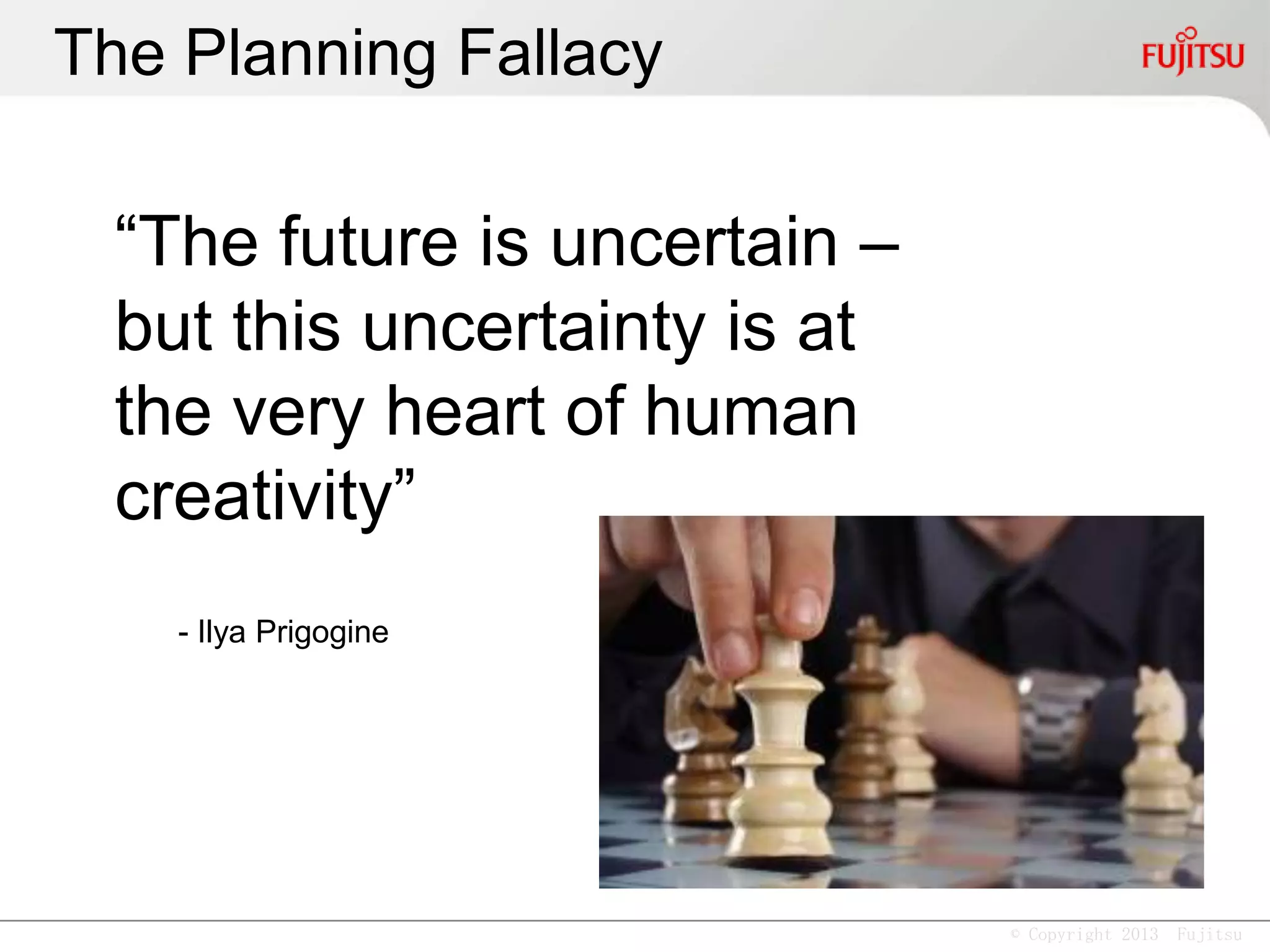 © Copyright 2013 Fujitsu
ApplicationDev
PDSIntegration
HumanPM
PCM
ACM
SBS
Email,Texting,
Twitter,Telephone
ProductionCM
AdaptiveCM
Scripted and
Enforced
Process
Little or
No Defined
Process
 