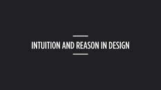 INTUITION AND REASON IN DESIGN
 