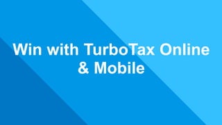 Win with TurboTax Online
& Mobile
 