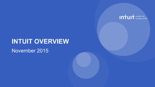 November 2015
INTUIT OVERVIEW
 