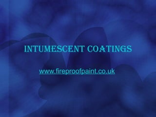 Intumescent Coatings www.fireproofpaint.co.uk   