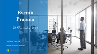 25 Novembre 2015
Goffredo Latella
Partner Technical Strategist
 