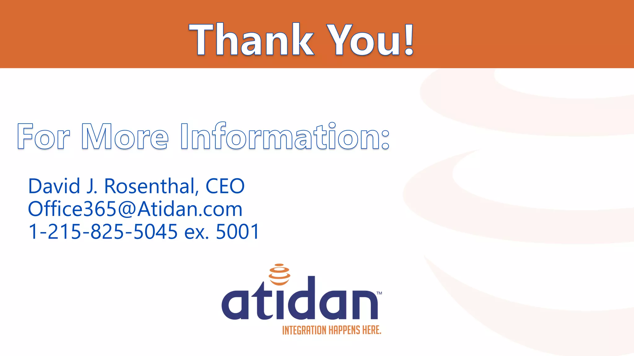 David J. Rosenthal, CEO
Office365@Atidan.com
1-215-825-5045 ex. 5001
 