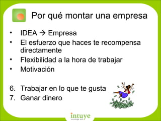 Por qué montar una empresa IDEA    Empresa El esfuerzo que haces te recompensa directamente Flexibilidad a la hora de trabajar Motivación Trabajar en lo que te gusta Ganar dinero D: \Empresa\nombres\favicon_gigante.png 