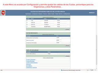 A este Menú se accede por Configuración y permite ajustar los valores de las Cuotas, porcentajes para los
Organismos y otros Parámetros…
 