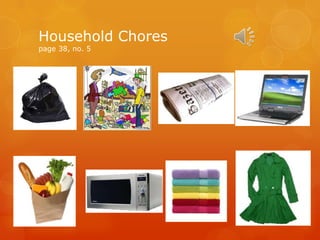 Household Chores
page 38, no. 5
 