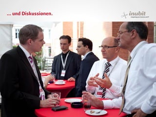 ... und Diskussionen.




inubit – integrating your business and IT
 