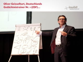 Oliver Geisselhart, Deutschlands
Gedächtnistrainer Nr. 1 (ZDF)...




inubit – integrating your business and IT
 