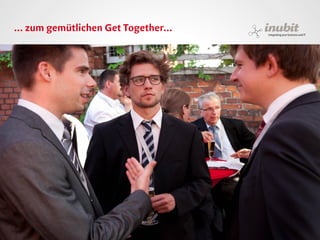 ... zum gemütlichen Get Together...




inubit – integrating your business and IT
 