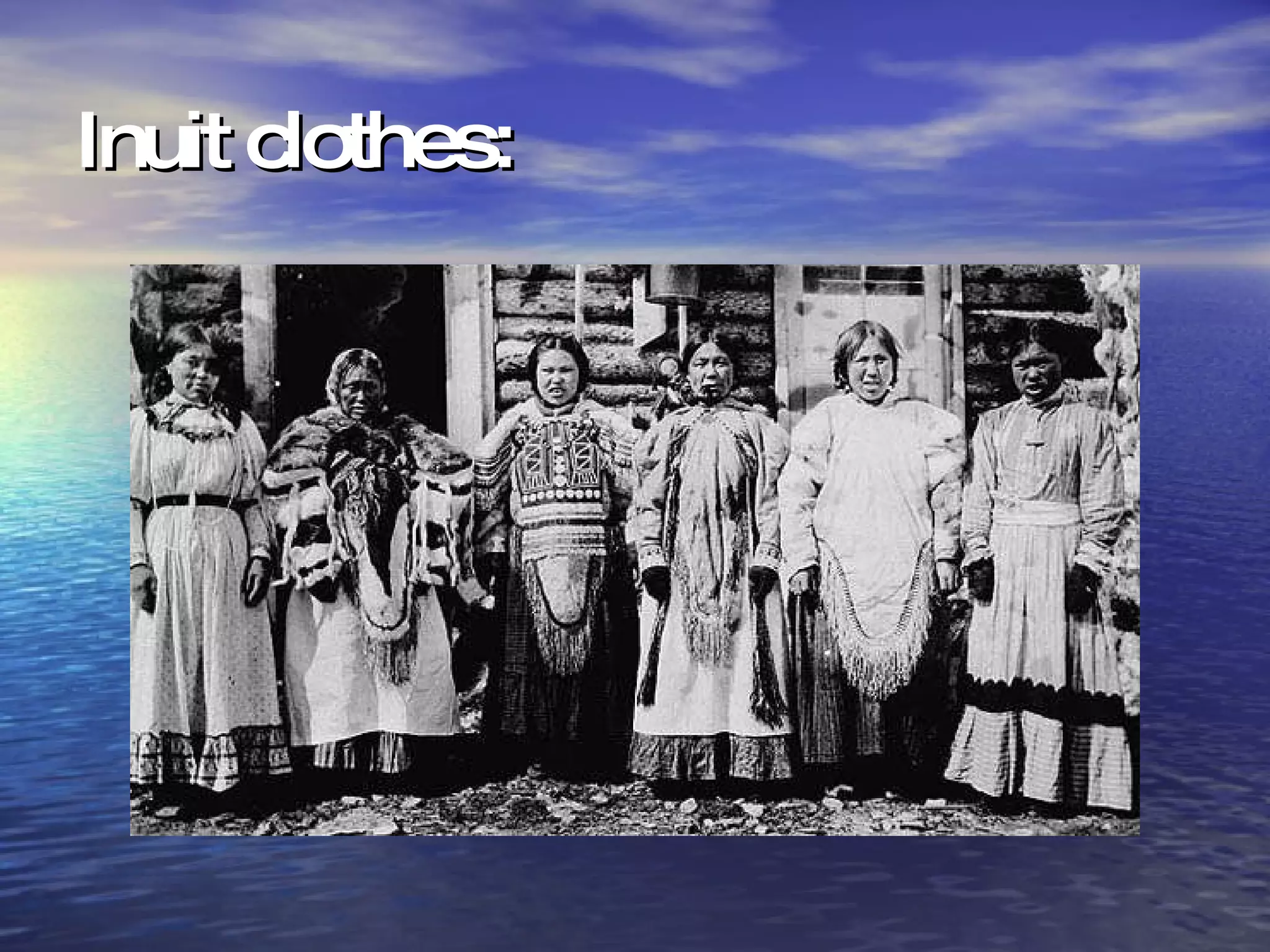 Inuit clothes:   