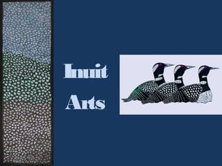 Inuit
Arts
 