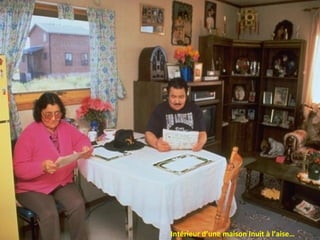 Intérieur d’une maison Inuit à l’aise… 