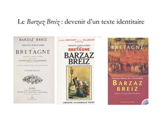 Le Barzaz Breiz : devenir d’un texte identitaire
 