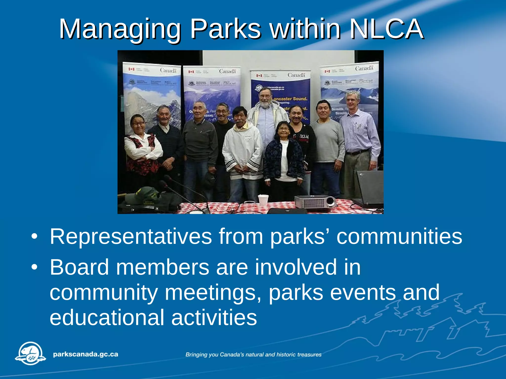 Managing Parks within NLCA Representatives from parks’ communities Board members are involved in community meetings, parks events and educational activities 