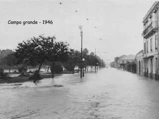Campo grande - 1946
 