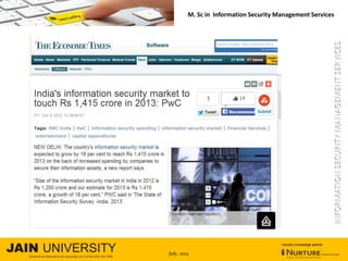 July, 2014
knowledge partnerIndustry knowledge partner
M. Sc in Information Security Management Services
July, 2014
 