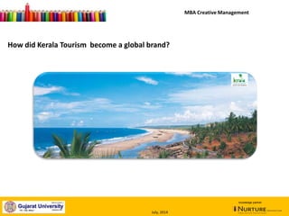 January, 2014
How did Kerala Tourism become a global brand?
knowledge partner
MBA Creative Management
July, 2014
 