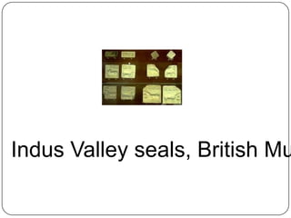 Indus Valley seals, British Mu
 