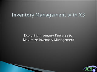 Exploring Inventory Features to  Maximize Inventory Management 