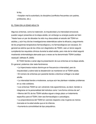 Presenta dificultad para relajarse, o en prácticas de juegos donde no debe moverse