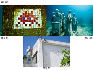Cancun
CCU_01 CCU_02
CCU_03
 