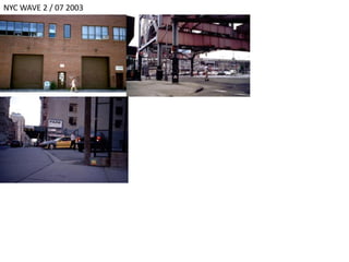 NYC WAVE 2 / 07 2003
 