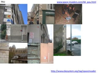 http://www.ekosystem.org/tag/spaceinvader
PAU www.space-invaders.com/tbl_pau.html
 
