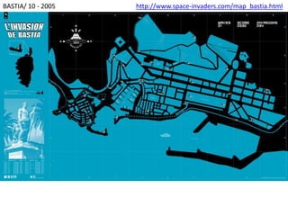 http://www.space-invaders.com/map_bastia.htmlBASTIA/ 10 - 2005
 
