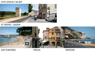 COTE D’AZUR / 06 007
ST TROPEZ - GASSIN
CAP D'ANTIBES FREJUS MENTON
 