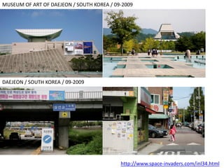 MUSEUM OF ART OF DAEJEON / SOUTH KOREA / 09-2009
DAEJEON / SOUTH KOREA / 09-2009
http://www.space-invaders.com/inl34.html
 