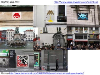 BRUSSELS 04-2012 http://www.space-invaders.com/inl42.html
More on http://www.startup-book.com/2014/09/06/brussels-street-art-and-space-invader/
 