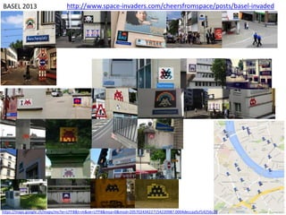BASEL 2013 http://www.space-invaders.com/cheersfromspace/posts/basel-invaded
https://maps.google.ch/maps/ms?ie=UTF8&t=m&oe=UTF8&msa=0&msid=205702434227154220987.0004deccaa5cf14256c28
 