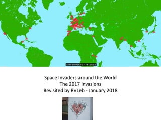 Space Invaders around the World
The 2017 Invasions
Revisited by RVLeb - January 2018
 