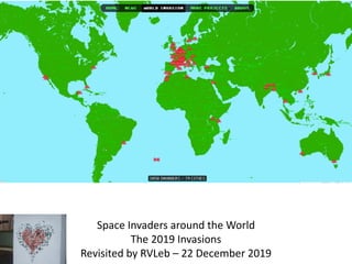 Space Invaders around the World
The 2019 Invasions
Revisited by RVLeb – 22 December 2019
 